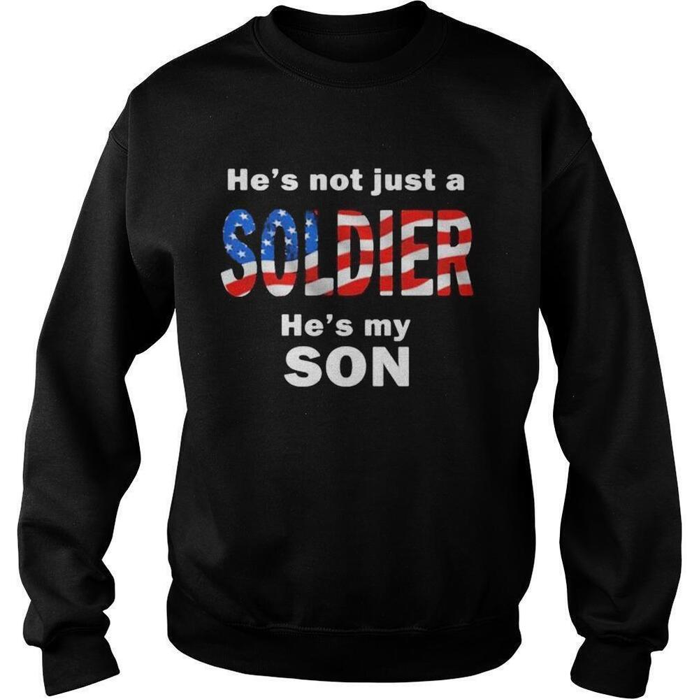 Hes Not Just A Soldier Hes My Son American Flag Sweatshirt